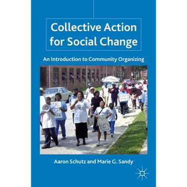 Collective Action for Social Change: An Introduction to Community Organizing