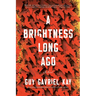 A Brightness Long Ago