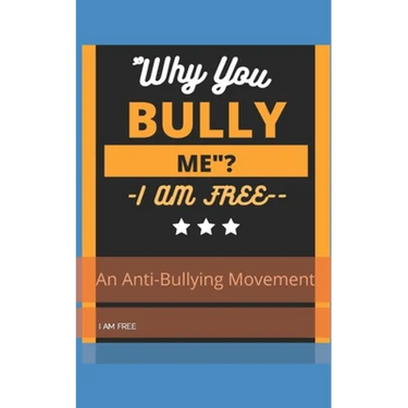 "Why You, Bully Me?I Am Free.": " I Am Free"!