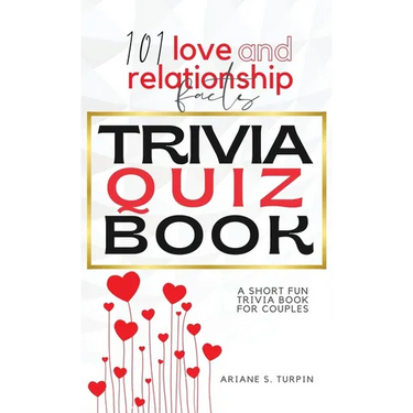 101 Love and Relationship Facts - Trivia Quiz Book: A Short Fun Trivia Book for Couples