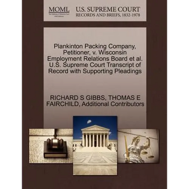 Plankinton Packing Company, Petitioner, V. Wisconsin Employment Relations Board et al. U.S. Supreme Court Transcript of Record with Supporting Pleadin