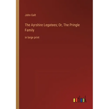 The Ayrshire Legatees; Or, The Pringle Family: in large print