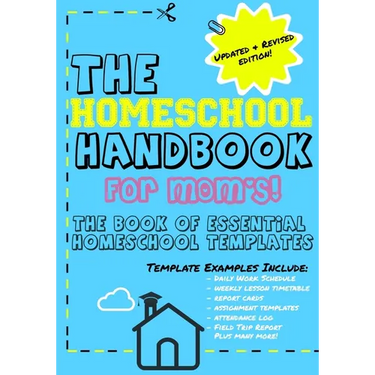 The Homeschool Handbook for Mom's: The Book of Essential Homeschool Templates