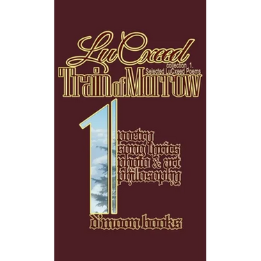 Train of Morrow: Selected LuCxeed Poems