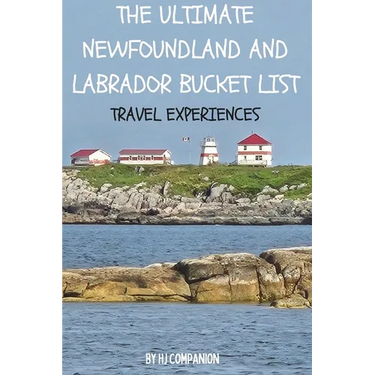The Ultimate Newfoundland and Labrador Bucket List: Travel Experiences