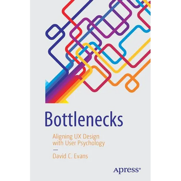 Bottlenecks: Aligning UX Design with User Psychology