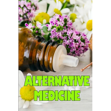 Alternative Medicine: Guide to Alternative Medicine's Various Components Details of Alternative Medicine