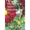 My Father's Son's Resurrection