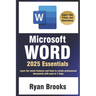 Microsoft Word 2025 Essentials: Your Step-by-Step Handbook to Proficiency: Learn the latest features and tools to create professional documents with e