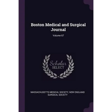 Boston Medical and Surgical Journal; Volume 67