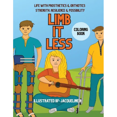 Limbitless: Life with Prosthetics & Orthotics Strength, Resilience & Possibility