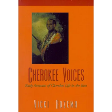Cherokee Voices: Early Accounts of Cherokee Life in the East