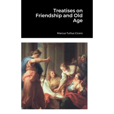 Treatises on Friendship and Old Age