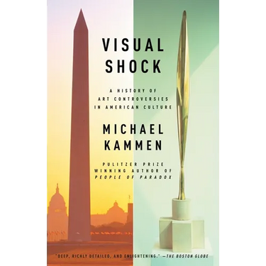 Visual Shock: A History of Art Controversies in American Culture