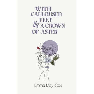 With Calloused Feet & a Crown of Aster