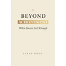 Beyond Achievement: When Success Isn't Enough