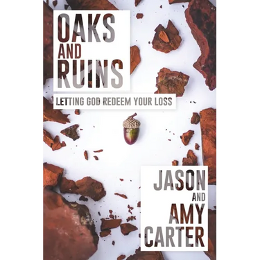 Oaks and Ruins: Letting God Redeem Your Loss