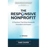 The Responsive Nonprofit: 8 Practices That Drive Nonprofit Innovation and Impact