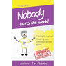 Nobody Owns The World: A simple manual to using your common sense again