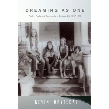 Dreaming as One: Poetry, Poets, and Community in Bolinas, California, 1967-1980