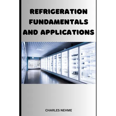 Refrigeration Fundamentals and Applications
