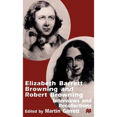 Elizabeth Barrett Browning and Robert Browning: Interviews and Recollections