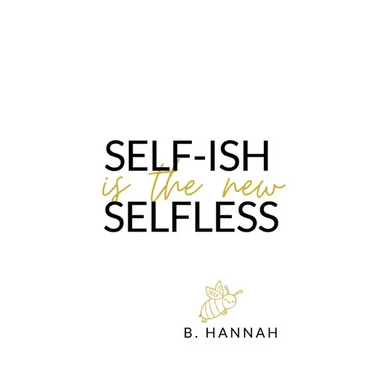 SELF-ISH is the new SELFLESS: Your pocketbook guide to feeling GOOD without all the GUILT!