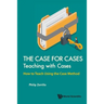 Case for Cases: Teaching with Cases, the