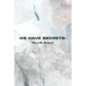 We Have Secrets: Were We Rotten?
