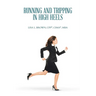 Running and Tripping in High Heels
