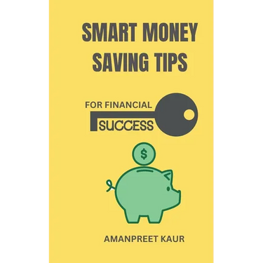 Smart Money Saving Tips for Financial Success