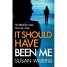 It Should Have Been Me: A gripping psychological thriller