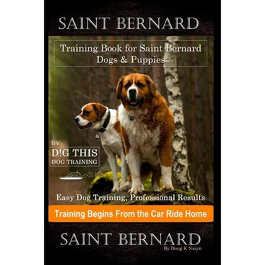 Saint Bernard Training Book for Saint Bernard Dogs & Puppies By D!G THIS DOG Training, Easy Dog Training, Professional Results, Training Begins from t