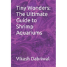Tiny Wonders: The Ultimate Guide to Shrimp Aquariums