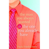 The Man You Always Wanted Is the One You Already Have