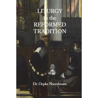 Liturgy in the Reformed Tradition