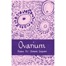Ovarium: Poems