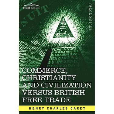 Commerce, Christianity and Civilization Versus British Free Trade: Letters in Reply to the London Times