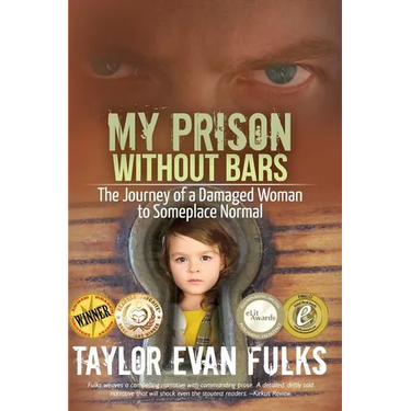 My Prison Without Bars: The Journey of a Damaged Woman to Someplace Normal