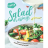 Super Salad Dressings: Easy and Delicious Plant-Based Salad Dressing Recipes