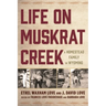 Life on Muskrat Creek: A Homestead Family in Wyoming