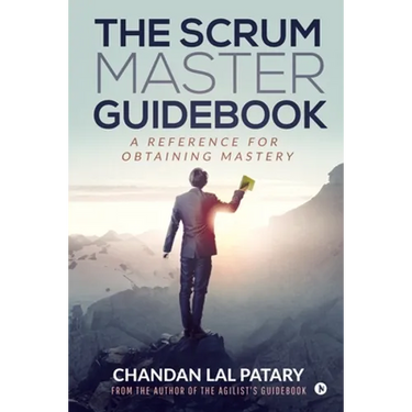 The Scrum Master Guidebook: A Reference for Obtaining Mastery