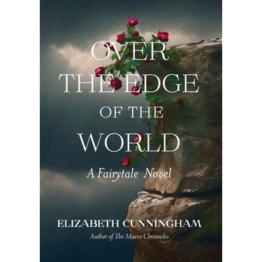 Over The Edge of the World: A Fairytale Novel