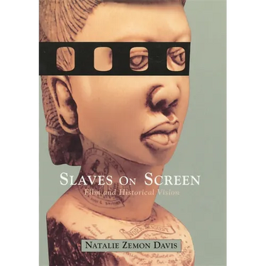 Slaves on Screen: Film and Historical Vision