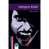 Oxford Bookworms Library: Vampire Killer: Starter: 250-Word Vocabulary