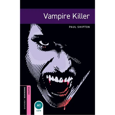Oxford Bookworms Library: Vampire Killer: Starter: 250-Word Vocabulary