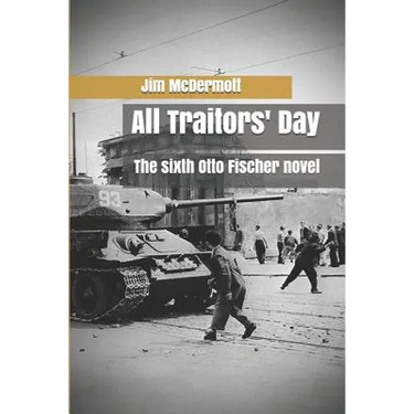 All Traitors' Day: The sixth Otto Fischer novel