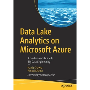 Data Lake Analytics on Microsoft Azure: A Practitioner's Guide to Big Data Engineering