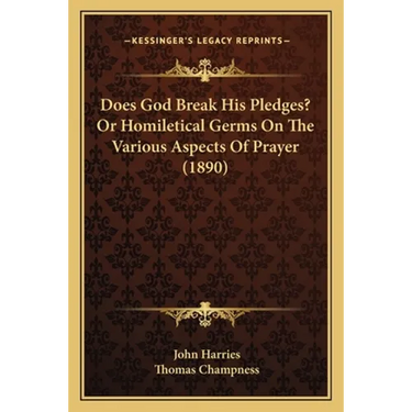 Does God Break His Pledges? Or Homiletical Germs On The Various Aspects Of Prayer (1890)