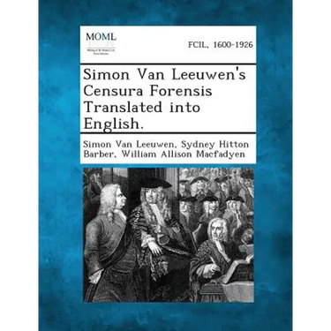 Simon Van Leeuwen's Censura Forensis Translated into English.